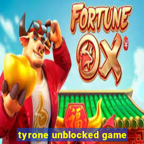 tyrone unblocked game